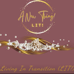 Podcast thumbnail for LIT! Living In Transition The Fierce Podca™️