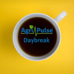 Podcast thumbnail for Agri-Pulse Daybreak