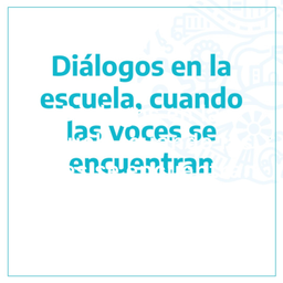 Podcast thumbnail for Dialogos en la escuela, cuando las voces se encuentran