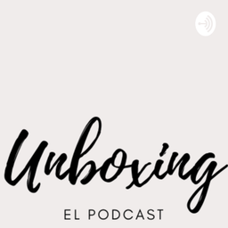 Podcast thumbnail for Unboxing: El podcast