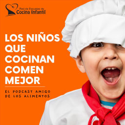 Podcast thumbnail for Los Niños Que Cocinan Comen Mejor, el podcast de la red de escuelas de cocina de Kitchen Academy