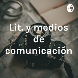 Podcast thumbnail for Lit. y medios de comunicación