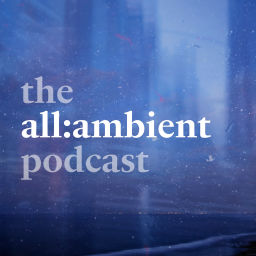 Podcast thumbnail for the all:ambient podcast