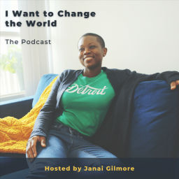 Podcast thumbnail for I Want to Change the World