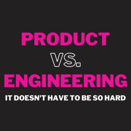 Podcast thumbnail for Product vs. Engineering