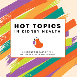 Podcast thumbnail for Hot Topics in Kidney Health