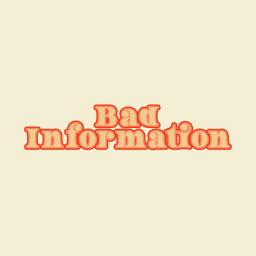 Podcast thumbnail for Bad Information