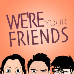 Podcast thumbnail for We're Your Friends