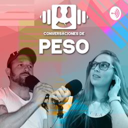 Podcast thumbnail for Conversaciones de Peso
