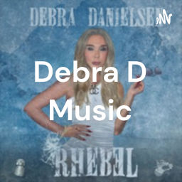Podcast thumbnail for Debra D Music