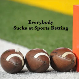 Podcast thumbnail for Everybody Sucks at Sports Betting