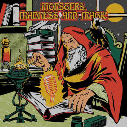 Podcast thumbnail for Monsters, Madness and Magic
