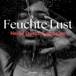 Podcast thumbnail for Feuchte Lust 💦 - Heiße Dusch Fantasien | Erotische Audios