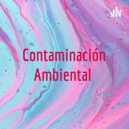 Podcast thumbnail for Contaminación Ambiental