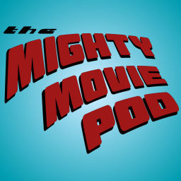 Podcast thumbnail for Mighty Movie Pod