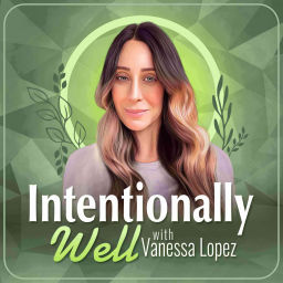 Podcast thumbnail for Intentionally Well