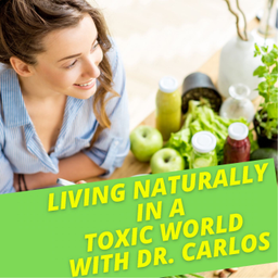 Podcast thumbnail for Living Naturally In A Toxic World