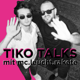 Podcast thumbnail for TIKO TALKS mit mc.leucht.rakete