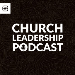 Podcast thumbnail for Watermark's Church Leadership Podcast