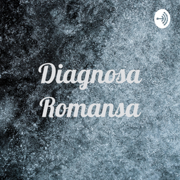 Podcast thumbnail for Diagnosa Romansa