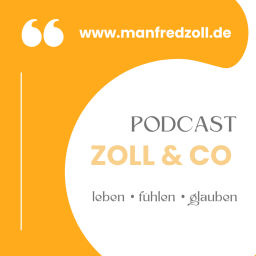 Podcast thumbnail for leben • fühlen • glauben - im Podcast „Zoll &amp; Co“