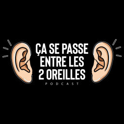 Podcast thumbnail for Ça se passe entre les deux oreilles!