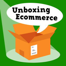 Podcast thumbnail for Unboxing Ecommerce
