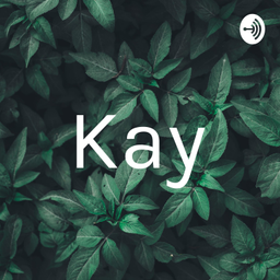 Podcast thumbnail for Kay