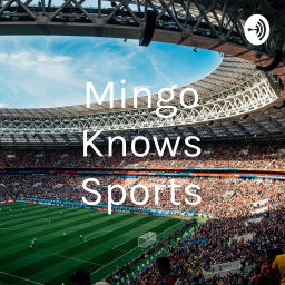 Podcast thumbnail for mingo Knows Sports