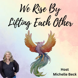 Podcast thumbnail for We Rise By Lifting Each Other