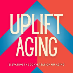 Podcast thumbnail for Uplift Aging