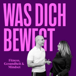Podcast thumbnail for Was dich bewegt - Fitness, Mindset & Gesundheit