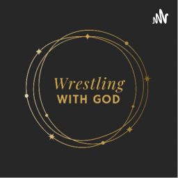 Podcast thumbnail for Wrestling With God
