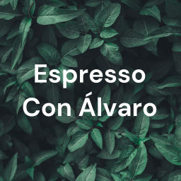 Podcast thumbnail for Espresso Con Álvaro