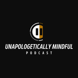 Podcast thumbnail for Unapologetically Mindful