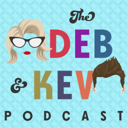 Podcast thumbnail for Deb & Kev Pod