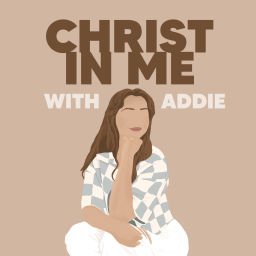 Podcast thumbnail for Christ In Me with Addie