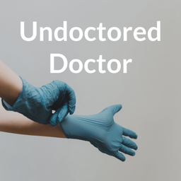 Podcast thumbnail for Undoctored Doctor