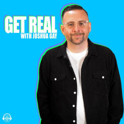 Podcast thumbnail for Get Real with Joshua Gay