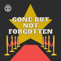 Podcast thumbnail for Gone But Not Forgotten