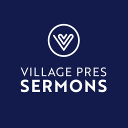 Podcast thumbnail for Village Pres Sermons