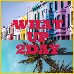 Podcast thumbnail for WHAT UP 2DAY
