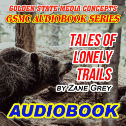 Podcast thumbnail for GSMC Audiobook Series: Tales of Lonely Trails by Zane Grey
