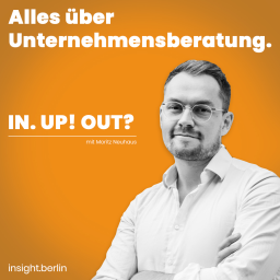 Podcast thumbnail for IN. UP! OUT? Alles über Unternehmensberatung mit Moritz Neuhaus
