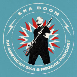 Podcast thumbnail for Ska Boom - An American Ska & Reggae Podcast