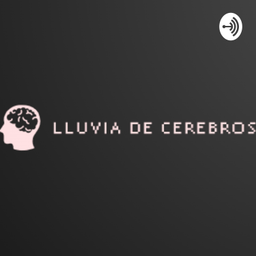 Podcast thumbnail for Lluvia De Cerebros