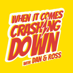 Podcast thumbnail for When It Comes Crashing Down - with Dan & Ross