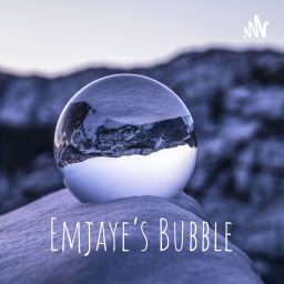 Podcast thumbnail for Emjaye's Bubble