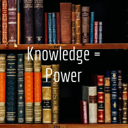 Podcast thumbnail for Knowledge = Power