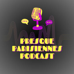 Podcast thumbnail for Presque Parisiennes Podcast